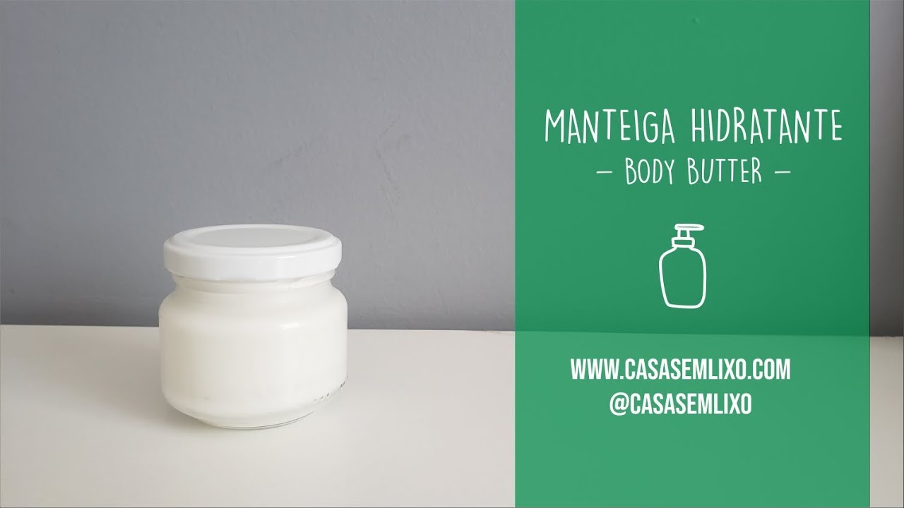MANTEIGA HIDRATANTE - BODY BUTTER (DIY)