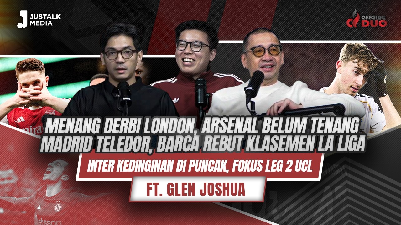 OFFSIDE DUO #320 : MENANG DERBI LONDON, ARSENAL BELUM TENANG MADRID TELEDOR, BARCA REBUT KLASEMEN