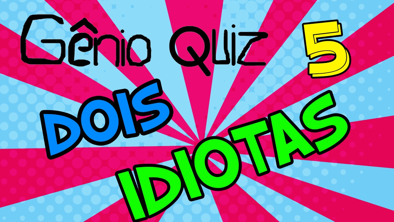 Dois Idiotas No GENIO QUIZ 5 Parte 1 YouTube Dois idiotas no genio quiz 5 parte 1 youtube