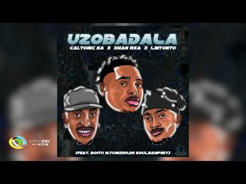 Caltonic SA, Xman Rsa and Lintonto - Uzobadala [Feat. BoituM, Nampiiey, Tumisho and De Soul] (Audio)