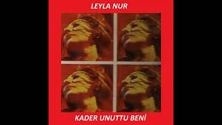 Leyla Nur - Kader Unuttu Beni̇