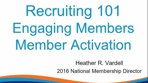 Recruiting 101/ Engaging members/ Activation of members webinar