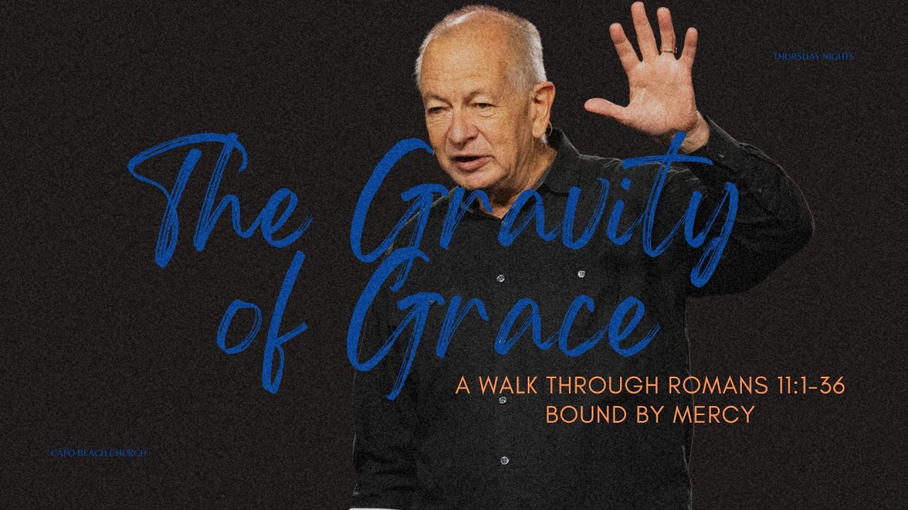 Bound By Mercy | The Gravity of Grace | Pastor Bill Dogterom | Capo Beach Church