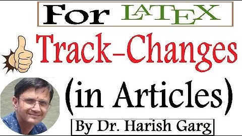 Use of Track-Change in Latex during Revised Manuscript submission