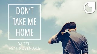 Daïtshi Ft. Rosendale - Don't Take Me Home