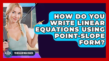 How Do You Write Linear Equations Using Point-slope Form? - Your Algebra Coach
