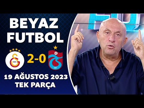 Beyaz Futbol 19 Ağustos 2023 Tek Parça / Galatasaray 2-0 Trabzonspor