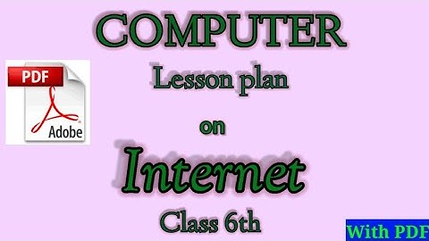 B.Ed lesson | d.el.ed lesson plan | computer science lesson plan | Computer lesson plan on internet|