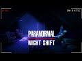 #BestiesForLife Paranormal Night Shift Night 1 Completed Part 2 ;)