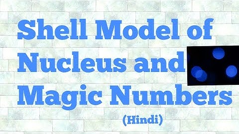 nuclear shell model in hindi (magic numbers)