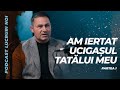 PODCAST &quot;Lucruri Noi&quot; // AM IERTAT UCIGAȘUL TATĂLUI MEU (Partea I)