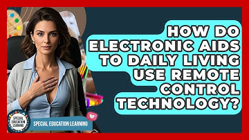 How Do Electronic Aids To Daily Living Use Remote Control Technology? - Special Education Learning