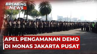 BREAKING NEWS - Apel Polda Metro Jaya Pengamanan Demo di Monas Jakarta Pusat