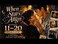 WHEN STARS ALIGN... Episode 11-20