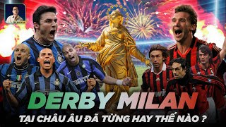 DERBY MILAN TẠI CHÂU ÂU ĐÃ TỪNG HAY THẾ NÀO?