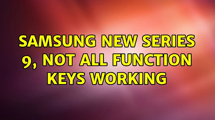 Ubuntu: samsung new series 9, not all function keys working