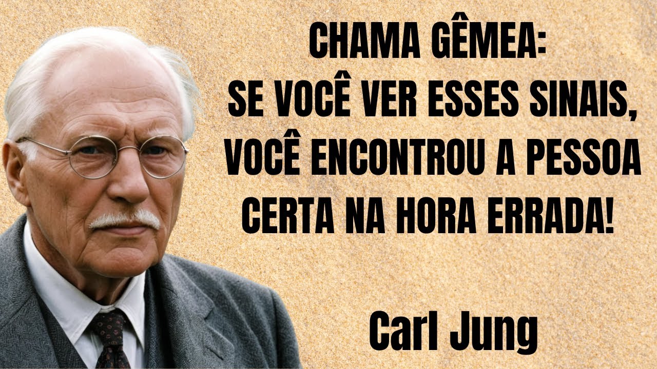 QUANDO A VERDADEIRA CHAMA GÊMEA CHEGA NA HORA ERRADA 5 SINAIS QUE É O DESTINO | CARL JUNG