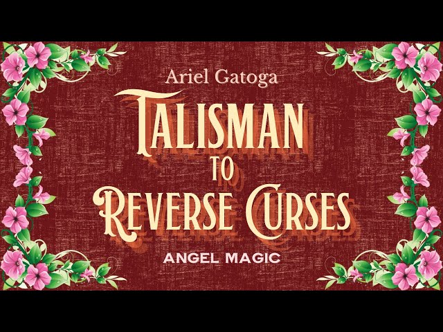 How to Make a Talisman to Reverse Curses - Angel M...