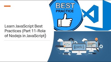 Learn JavaScript Best Practices (Part 11-Role of Nodejs in JavaScript)