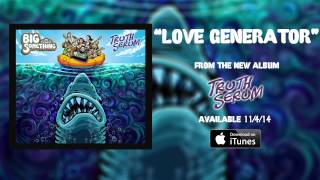 Big Something - "Love Generator" [Official Audio] chords