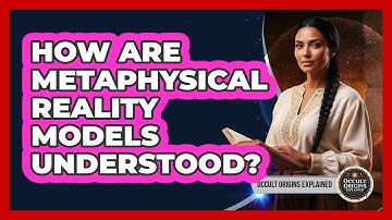 How Are Metaphysical Reality Models Understood?