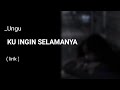 Ku ingin selamanya  ungu  lirik lagu 