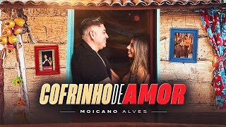 Moicano Alves - Cofrinho De Amor Clipe Oficial