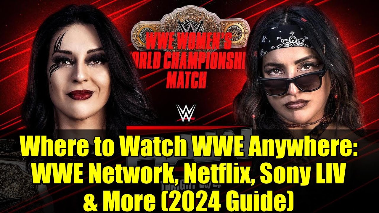 Где смотреть WWE Anywhere: WWE Network, Netflix, Sony LIV и другие (гид на 2024 год)