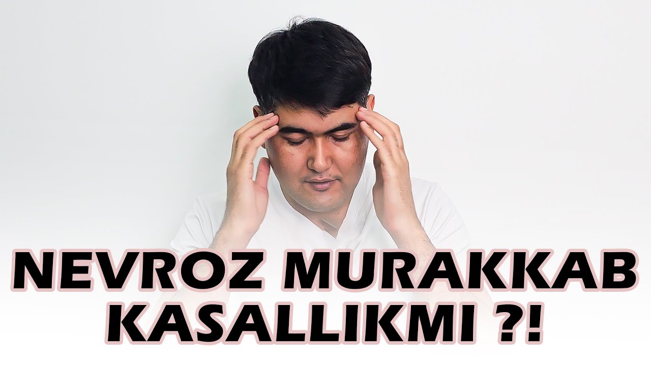 Nevrozdan tuzalish juda qiyinmi? Nega bu kasallikdan hamma ham tuzalavermaydi?