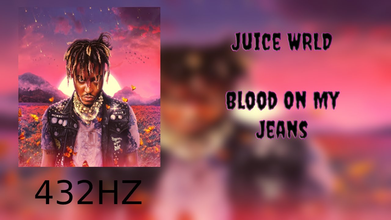 Juice WRLD Blood On My Jeans (432HZ) YouTube