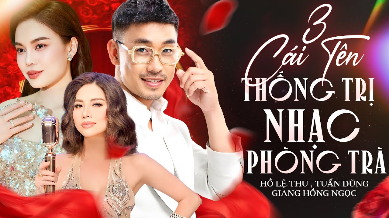 3 Cái Tên Thống Trị Nhạc Phòng Trà Việt Nam HỒ LỆ THU - GIANG HỒNG NGỌC - NGUYỄN ĐÌNH TUẤN DŨNG