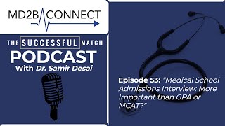 Success in Medicine #53 | Medical School Admissions Interview: More Important than GPA or MCAT?