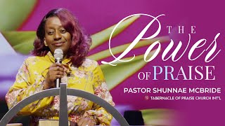 The Power of Praise  Pastor Shunnae McBride | The Power of Praise & Worship Series