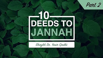 10 Deeds to Jannah - Part 2 | Shaykh Dr. Yasir Qadhi