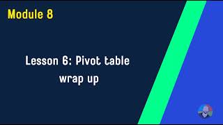 Module 8 : Lesson 6 Pivot Table Conclusion | Excel Training for Beginners Wealth