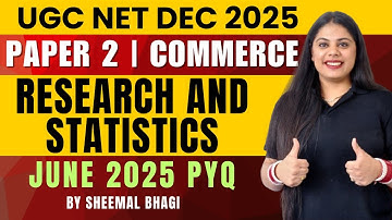 RESEARCH & STATISTICS 2025 JUNE PYQ | UGC NET DEC 2025 PAPER 2 COMMERCE BY SHEEMAL BHAGI | #ugcnet