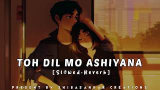 Toh Dil Mo Ashiyana Lofi Song [slowed + reverb] || Odia Lofi || Asima Panda || Odia Lofi Song ||