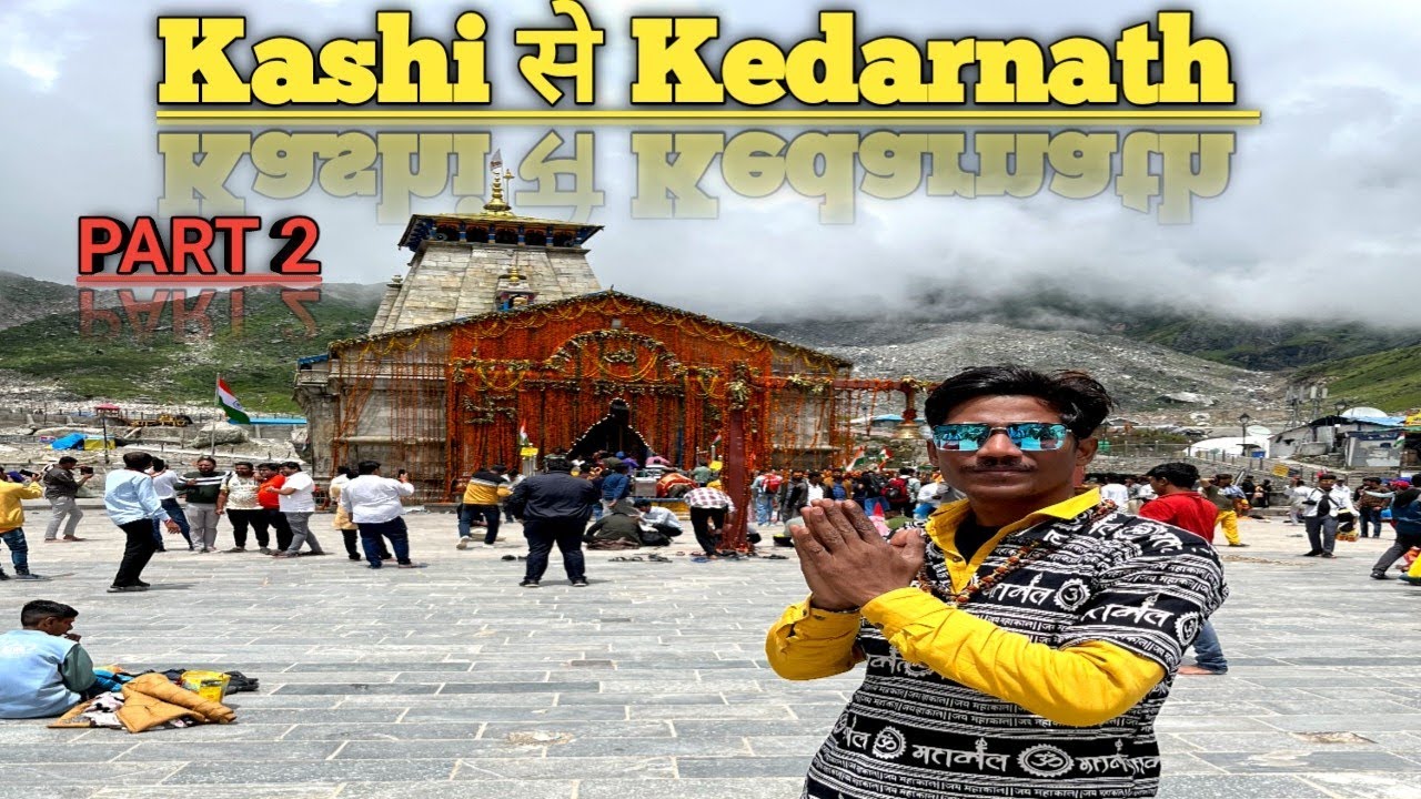 varanasi to Kedarnath Kashi se Kedarnathkedarnath varanasi