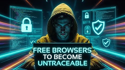 10 FREE Browsers To Become Untraceable Online