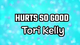 Hurts so good - Tori Kelly (Instrumental with lyrics)