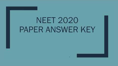 NEET EXAM PAPER 2020 ANSWER KEY