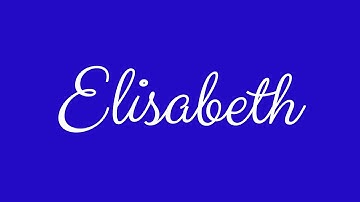 Learn how to Sign the Name Elisabeth Stylishly in Cursive Writing