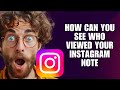 How Can You See Who Viewed Your Instagram Note (Feature Guide)