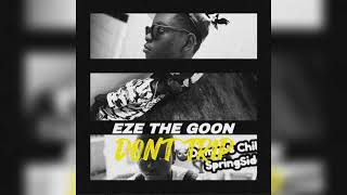 EzeTheGoon - Don’t Trip ( Official Audio )
