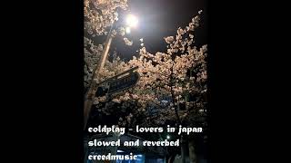 coldplay - lovers in japan (slowed and reverbed)