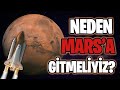 Mars'a Neden Gitmeliyiz? Neden Bir Uzay Programımız Olmalı?