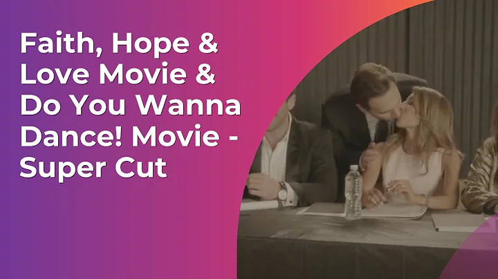 Faith, Hope & Love Movie & Do You Wanna Dance! Mov...