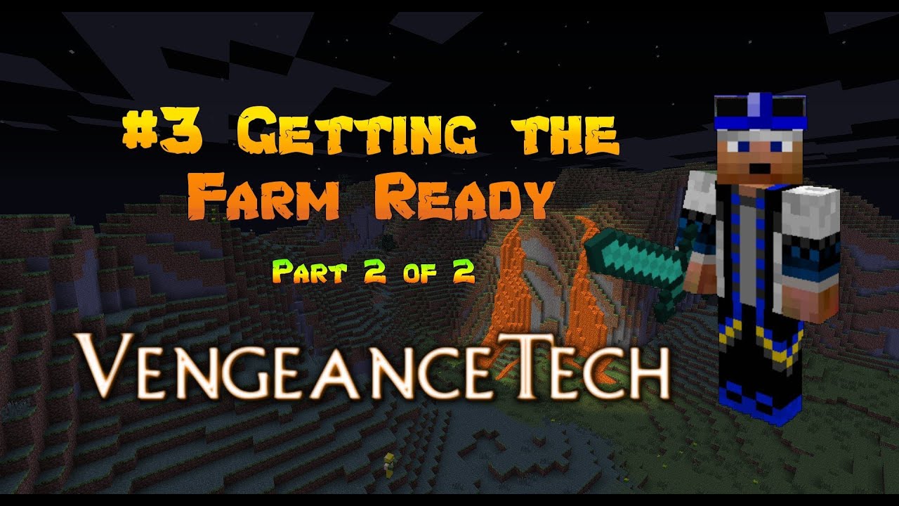 Vengeance Tech #3 Getting the Farm Ready Part 2 of 2. Let's Play Minecraft