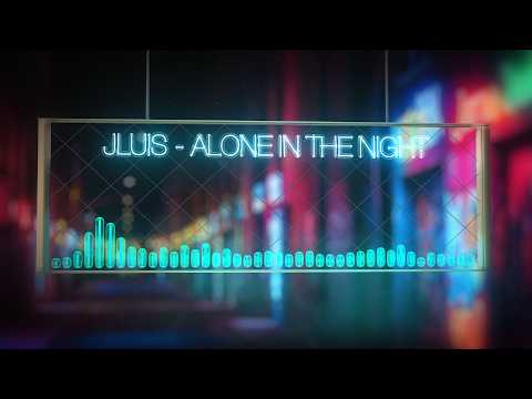 JLUIS - Alone in the Night [Official Visualizer]