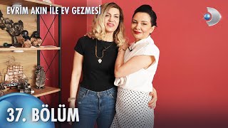 Evrim Akın ile Ev Gezmesi 37. Bölüm | Full Bölüm | Mehtap Yılmaz